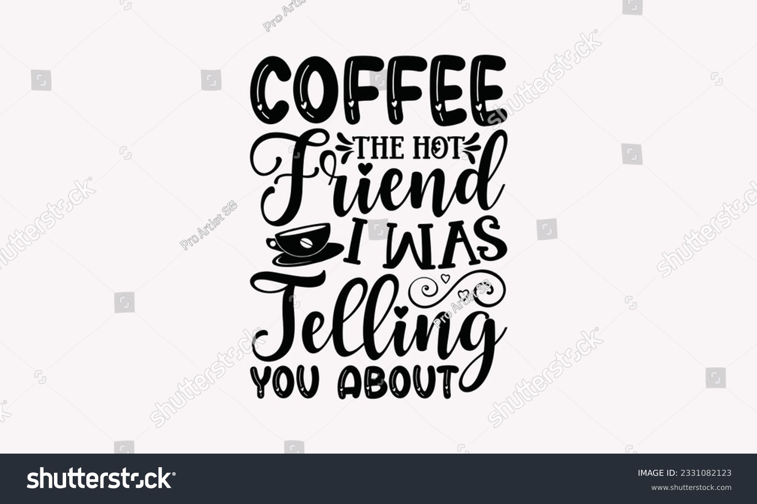 SVG of Coffee the hot friend I was telling you about - Coffee SVG Design Template, Drink Quotes, Calligraphy graphic design, Typography poster with old style camera and quote. svg