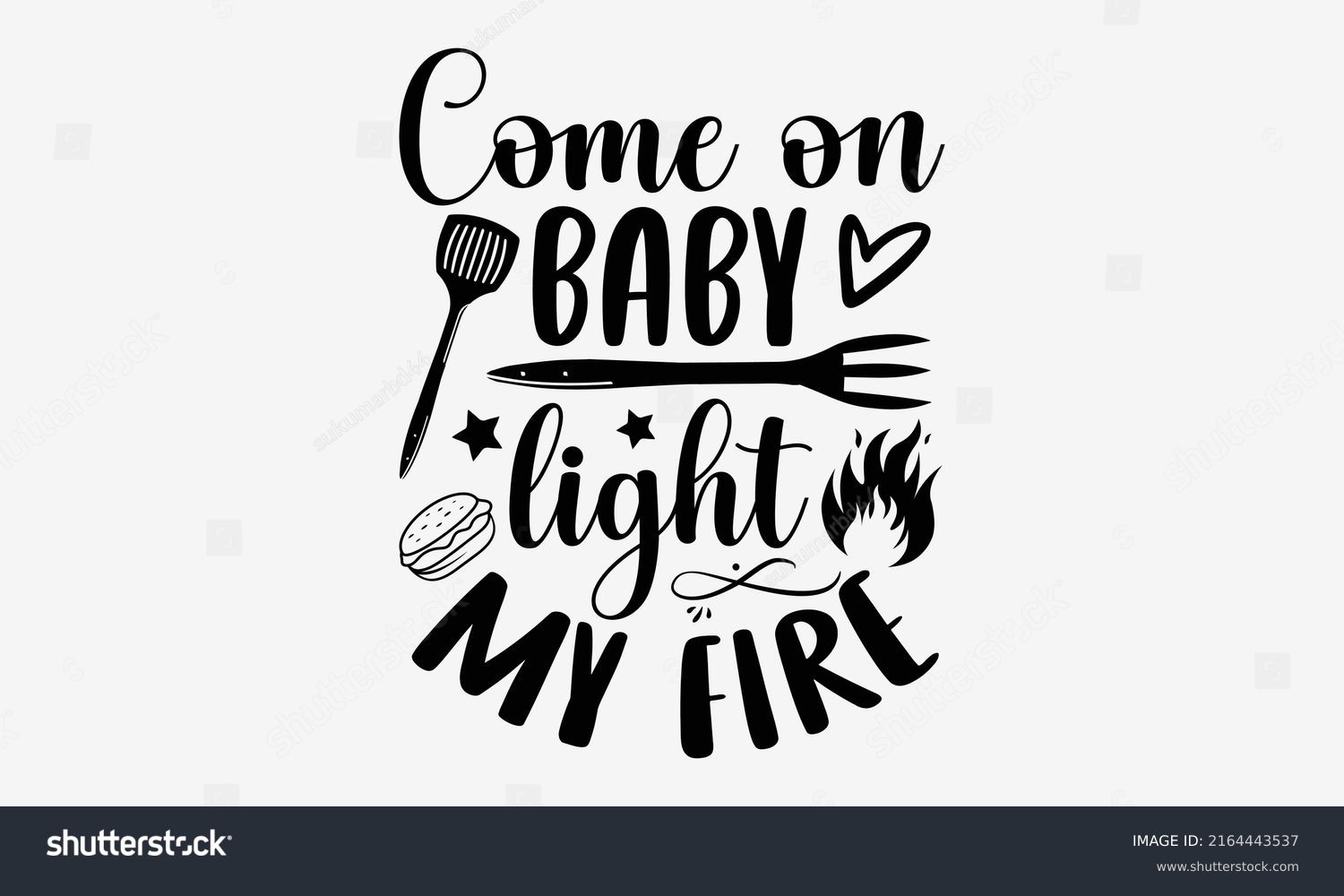 SVG of Come on baby light my fire - Barbecue t shirt design, SVG Files for Cutting, Handmade calligraphy vector illustration, Hand written vector sign, EPS svg