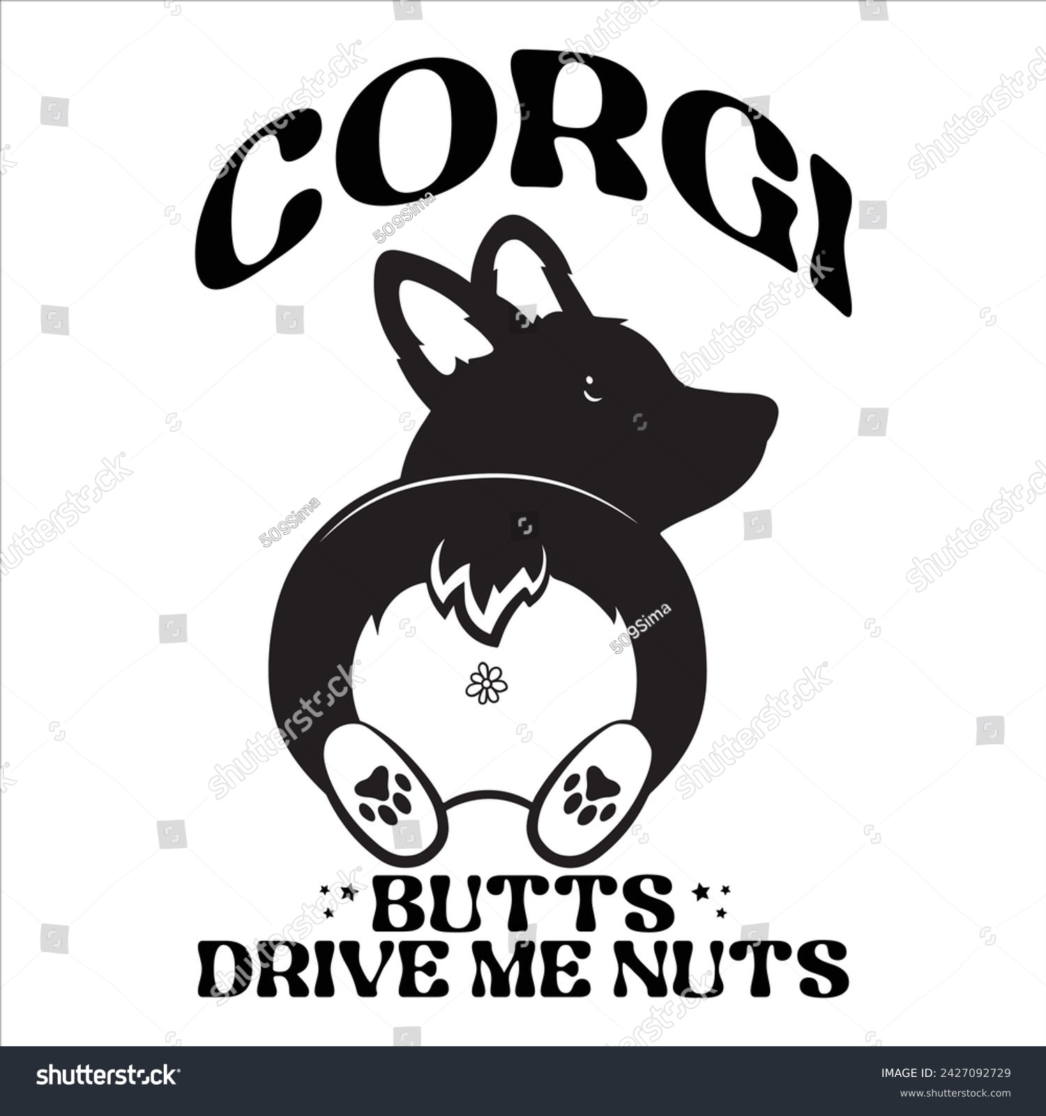 SVG of CORGI BUTTS DRIVE ME NUTS  
DOG T-SHIRT DESIGN svg