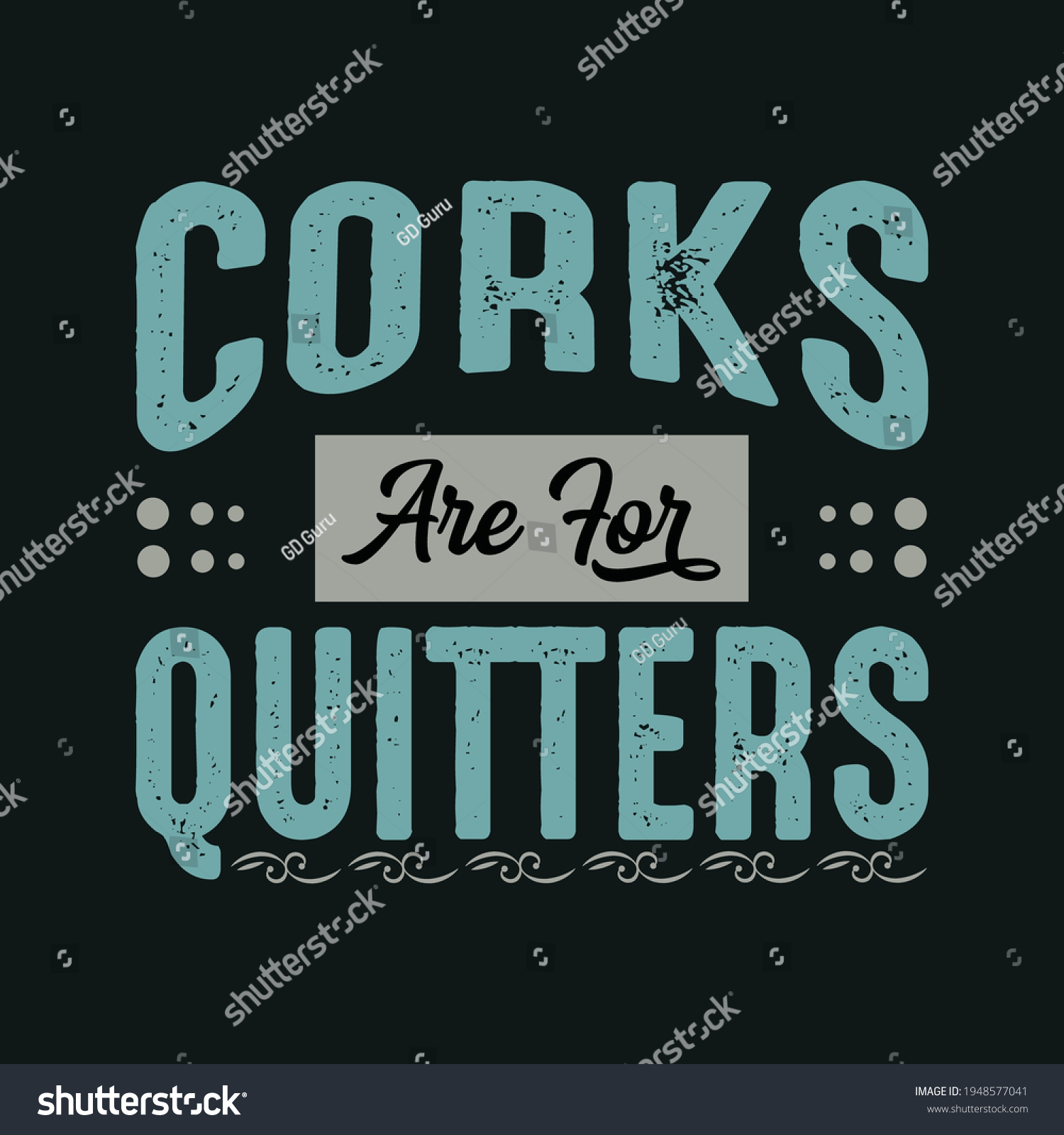SVG of Corks are for quitters - t shirt design vector. svg