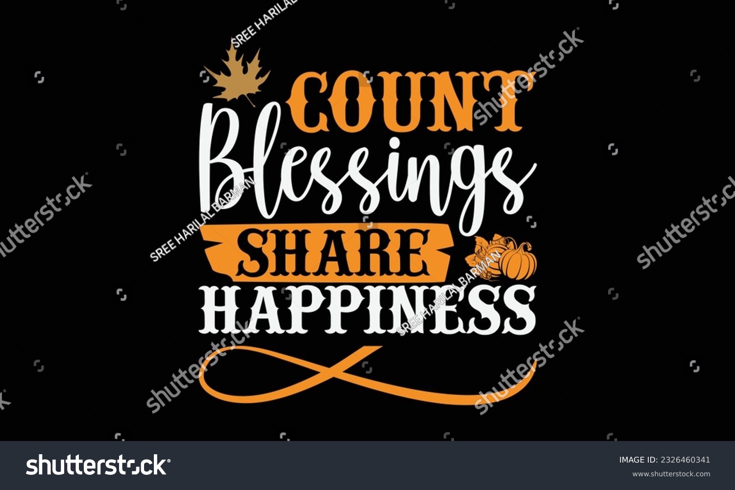 SVG of Count Blessings Share Happiness - thanksgiving day svg typography t-shirt design, Hand-drawn lettering phrase, SVG t-shirt design, Calligraphy t-shirt design, Black background, Handwritten vector. eps svg