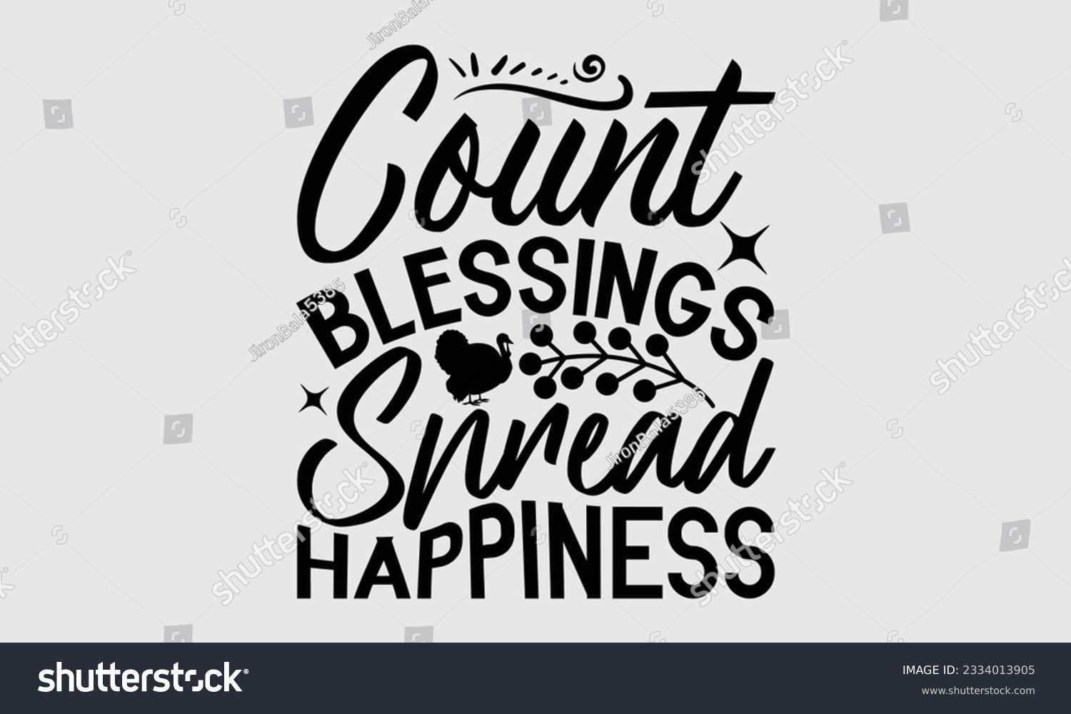 SVG of Count Blessings Spread Happiness - Thanksgiving svg typography t-shirt design, this illustration can be used as a print on Stickers, Templates, and bags, stationary or as a poster.
 svg