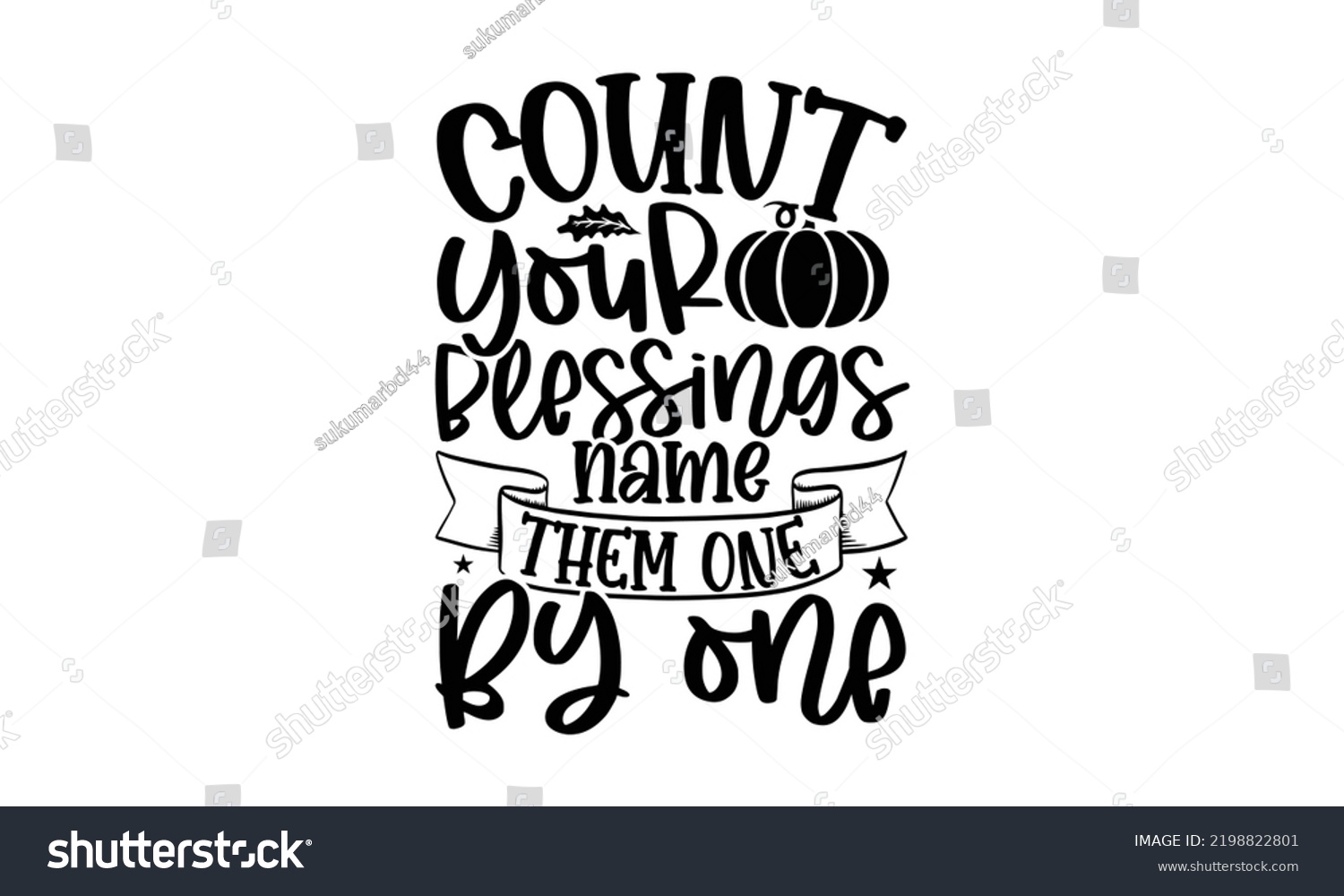 SVG of Count Your Blessings Name Them One By One - Thanksgiving T-shirt Design, Hand drawn lettering phrase, Calligraphy graphic design, EPS, SVG Files for Cutting, card, flyer svg