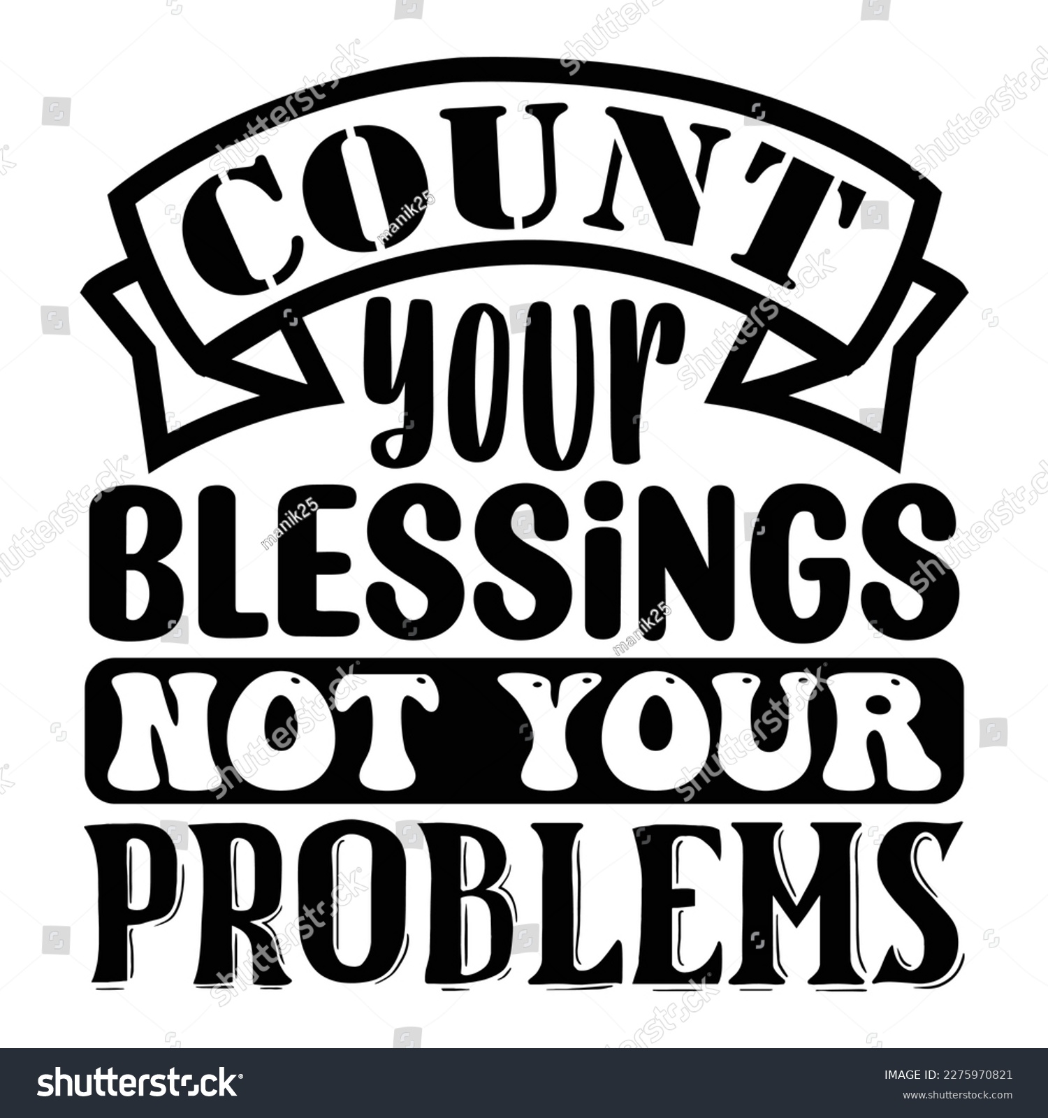 SVG of Count Your Blessings Not Your Problems T shirt design Vector File svg