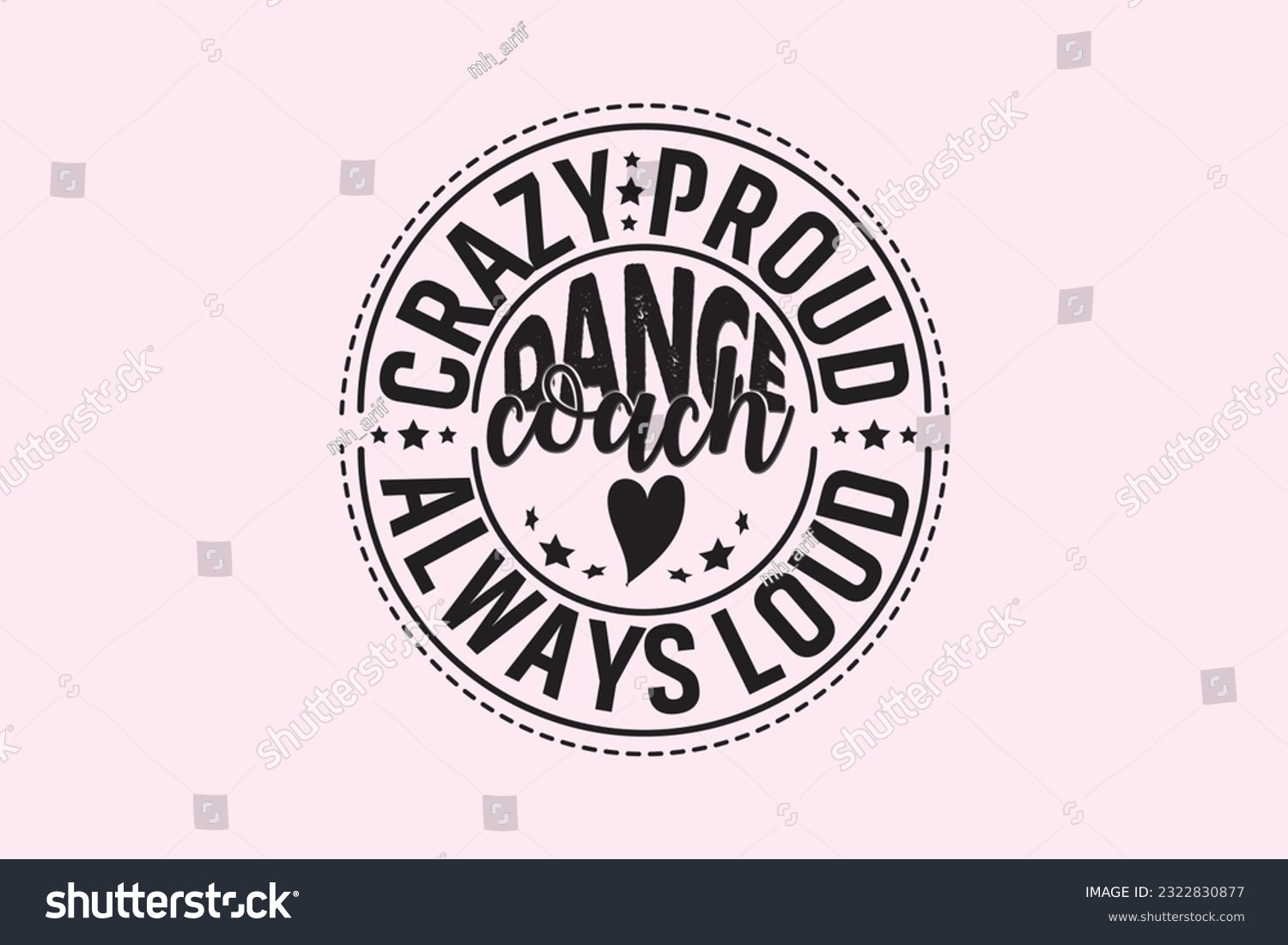 SVG of Crazy Proud Always Loud Dance Coach , Typography Design, T-shirt Design, Digital Download, shirt, mug, Cricut svg