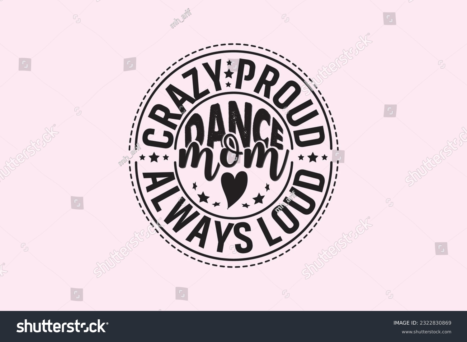 SVG of Crazy Proud Always Loud Dance Mom , Typography Design, T-shirt Design, Digital Download, shirt, mug, Cricut svg