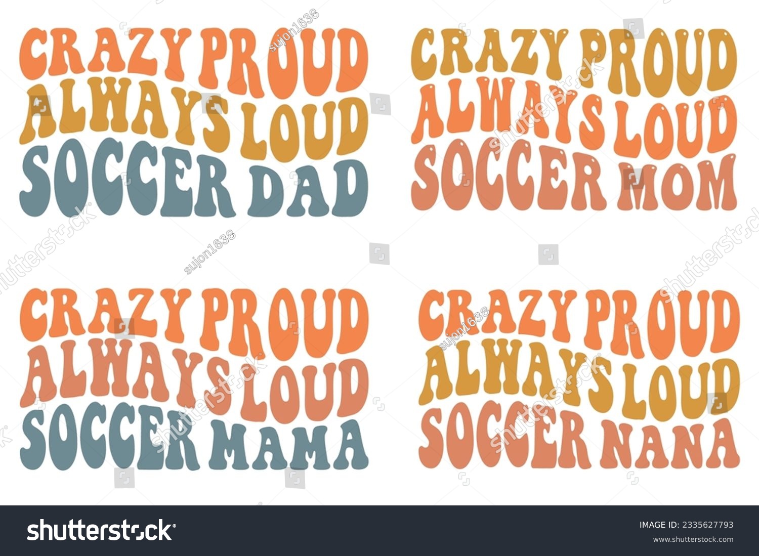 SVG of Crazy Proud, Always Loud soccer dad, Crazy Proud, Always Loud soccer mom, Crazy Proud, Always Loud soccer mama, Crazy Proud, Always Loud soccer Nana retro wavy SVG bundle T-shirt designs svg