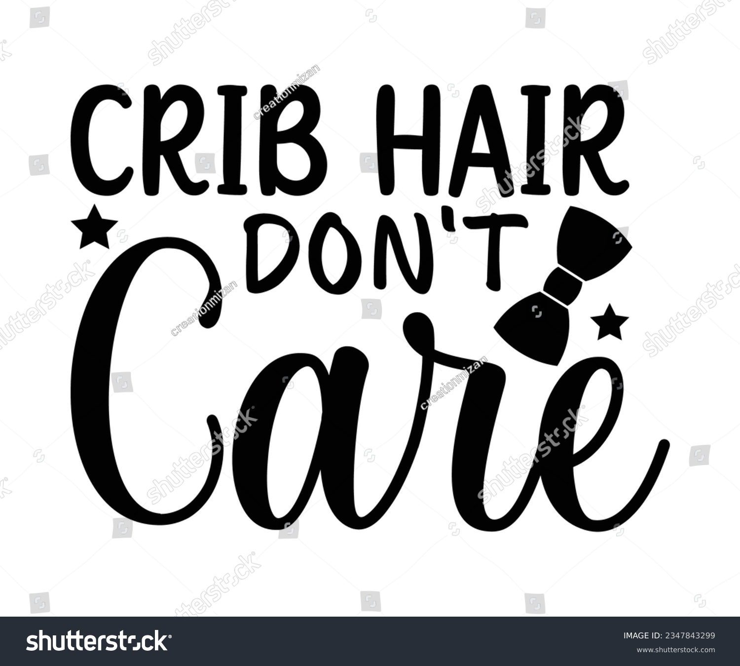 SVG of Crib Hair Don't Care svg, T-Shirt baby, Cute Baby Sayings SVG ,Baby Quote, Newborn baby SVG svg