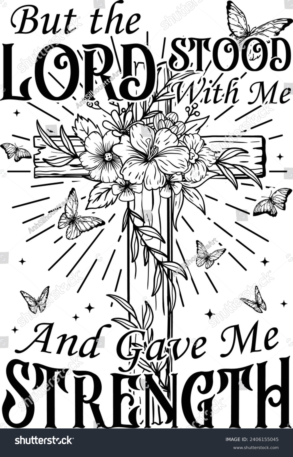 SVG of Cross with flowers butterflies, But the Lord stood with me and gave me strength, T shirt design. svg