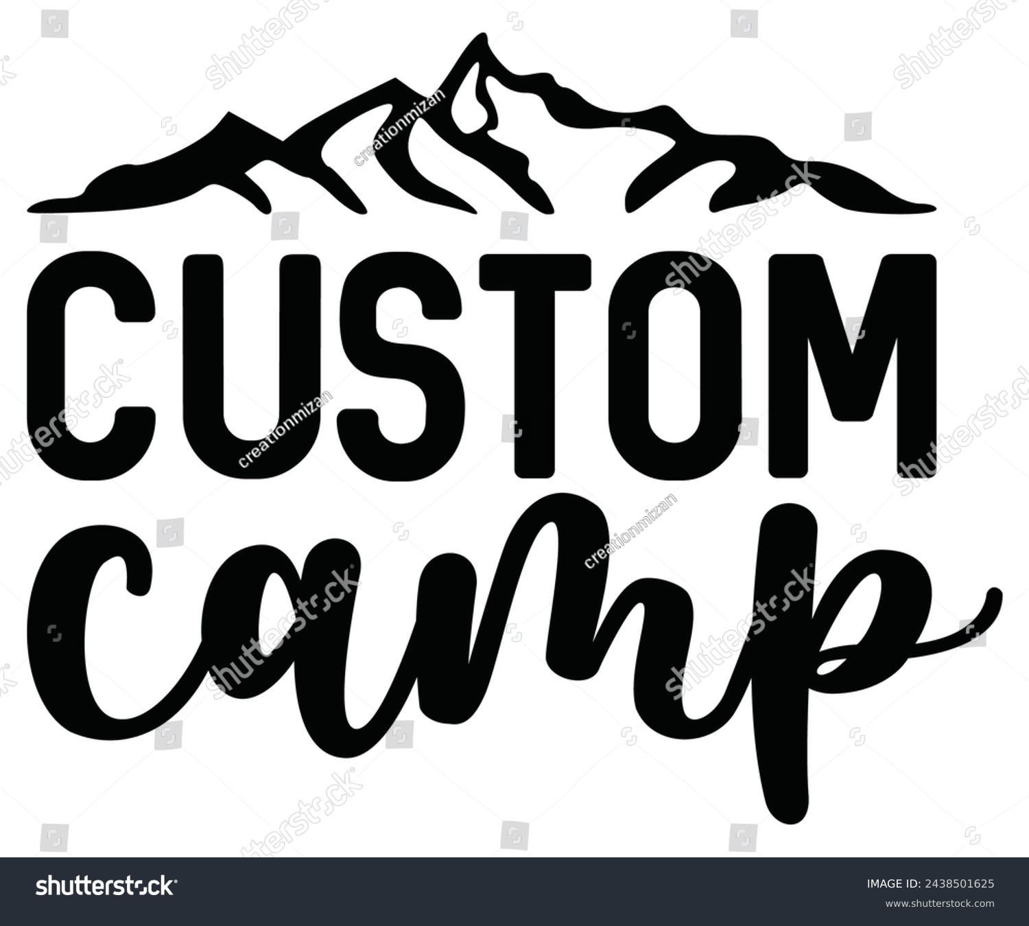 SVG of Custom camp Svg,Camping Svg,Hiking,Funny Camping,Adventure,Summer Camp,Happy Camper,Camp Life,Camp Saying,Camping Shirt svg