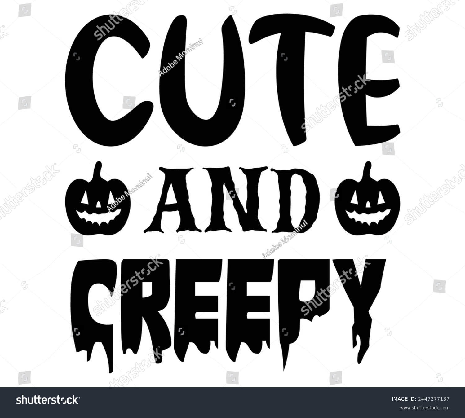 SVG of Cute And Creepy,Halloween Svg,Typography,Halloween Quotes,Witches Svg,Halloween Party,Halloween Costume,Halloween Gift,Funny Halloween,Spooky Svg,Funny T shirt,Ghost Svg,Cut file svg