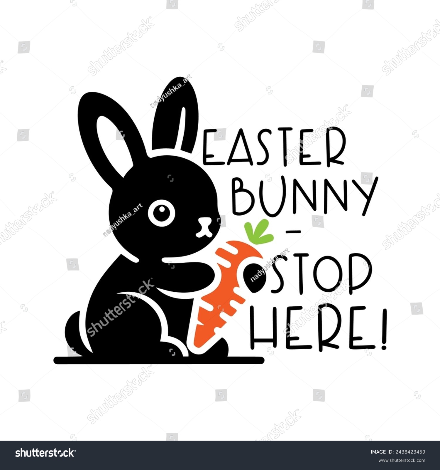 SVG of Cute baby bunny with carrot, Easter bunny stop here quote. Vector illustration. svg