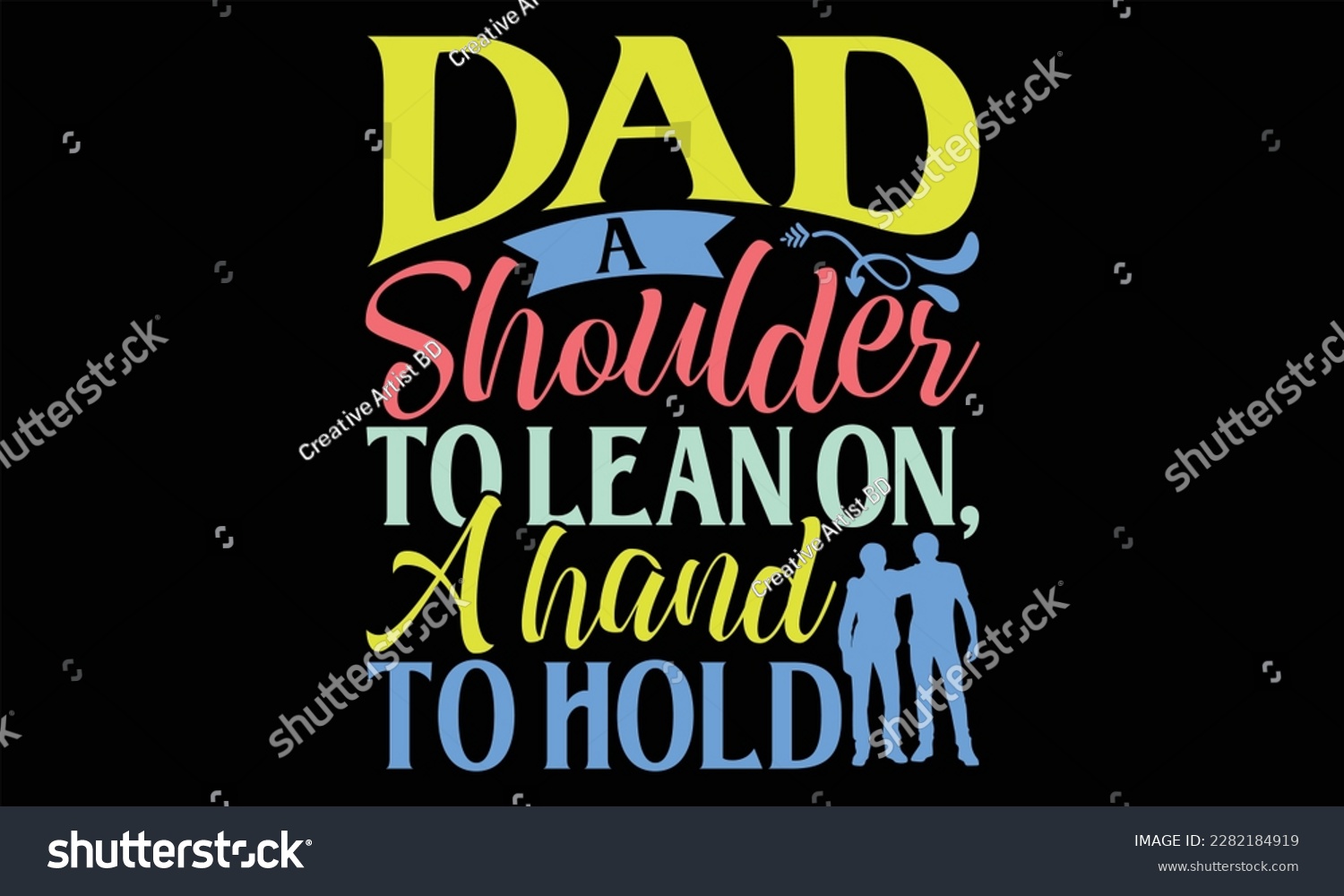 SVG of Dad A Shoulder to Lean On, A Hand to Hold - Father's Day SVG Design, Hand lettering inspirational quotes isolated on black background, used for prints on bags, poster, banner, flyer and mug, pillows. svg