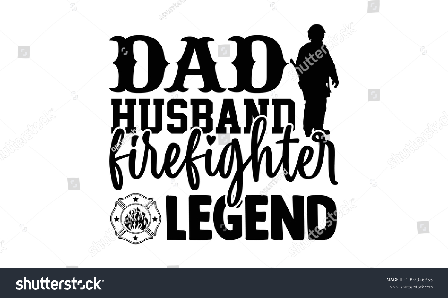 SVG of Dad husband firefighter legend- Firefighter t shirts design, Hand drawn lettering phrase, Calligraphy t shirt design, Isolated on white background, svg Files for Cutting Cricut and Silhouette, EPS 10 svg