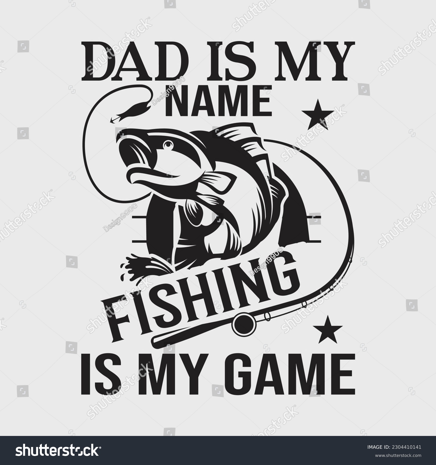 SVG of Dad Is My Name Fishing Is My Game T-shirt Father's Day Gifts svg