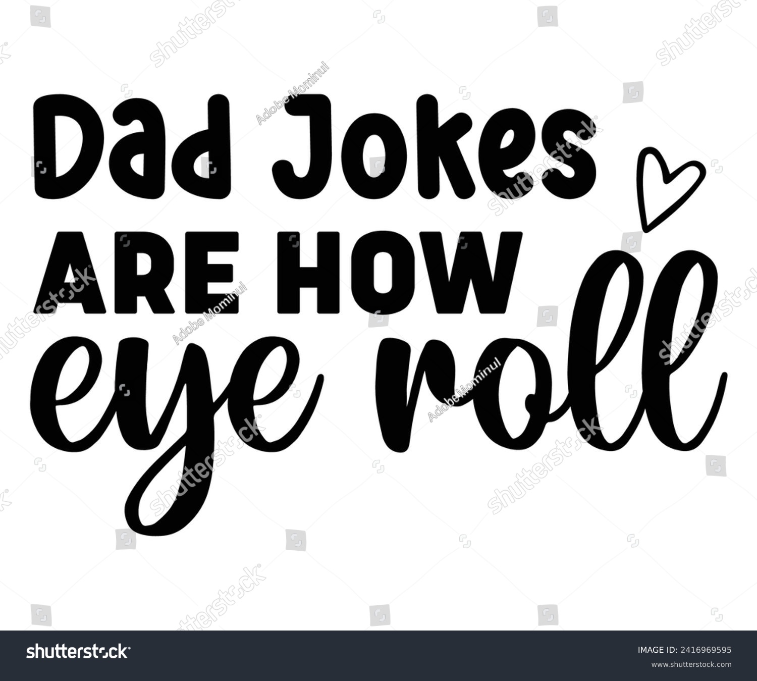 SVG of Dad Jokes are How Eye Roll Svg,Father's Day Svg,Papa svg,Grandpa Svg,Father's Day Saying Qoutes,Dad Svg,Funny Father, Gift For Dad Svg,Daddy Svg,Family Svg,T shirt Design,Svg Cut File,Typography svg