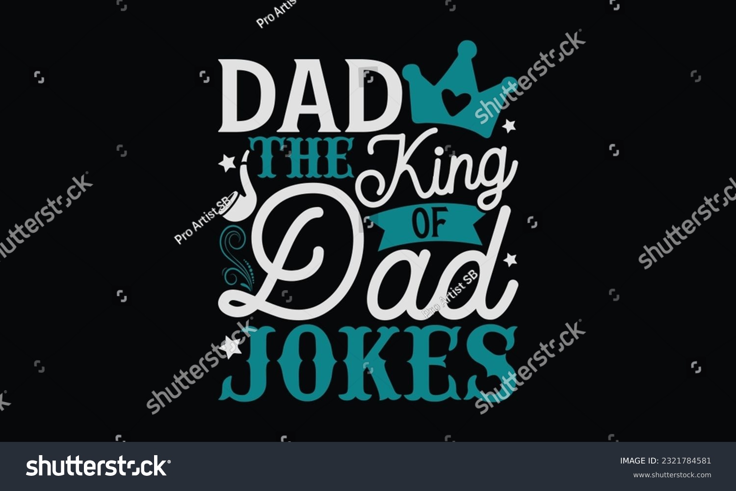 SVG of Dad The King Of Dad Jokes - Father's Day T-Shirt Design, Print On Design For T-Shirts, Sweater, Jumper, Mug, Sticker, Pillow, Poster Cards And Much More. svg
