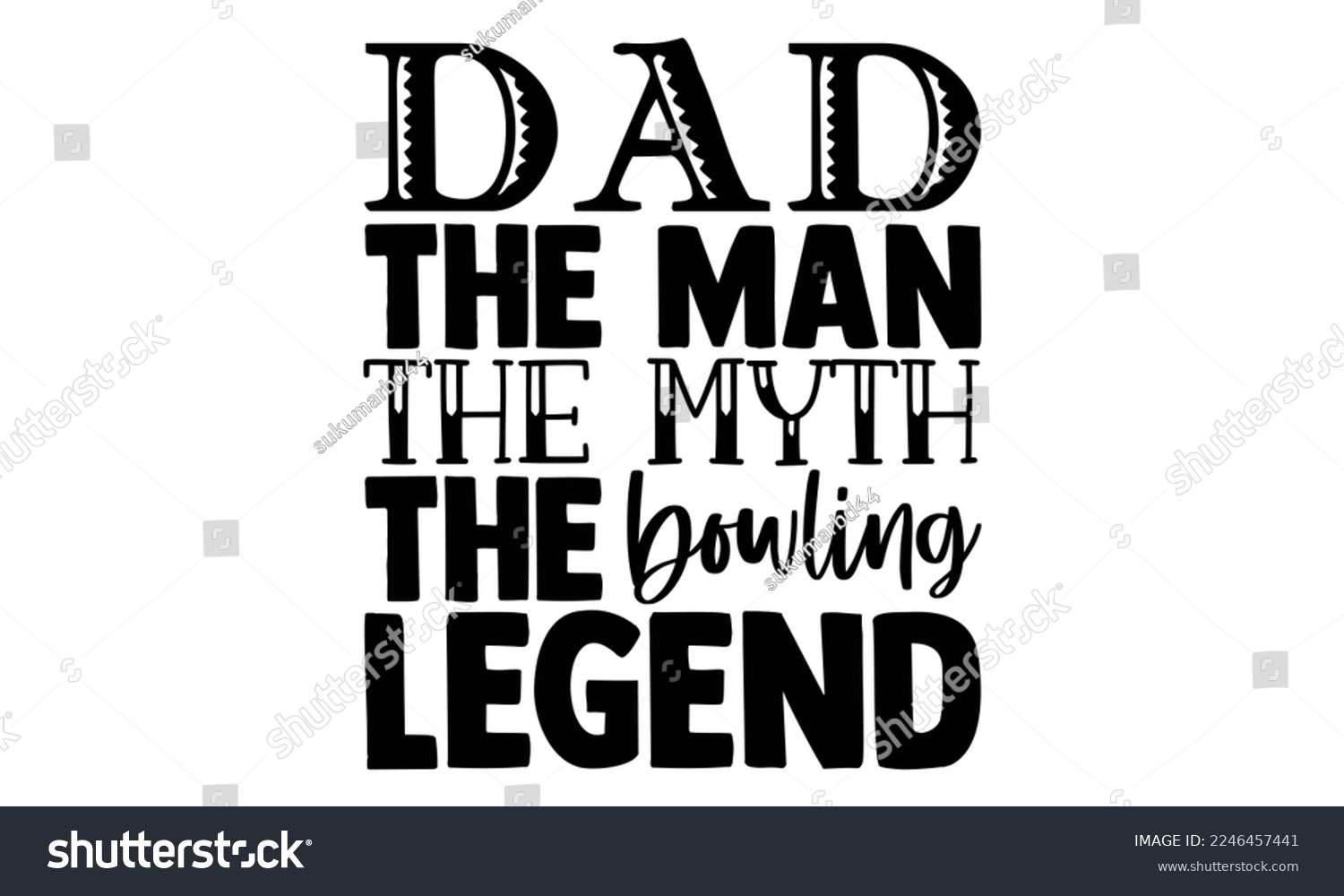 SVG of Dad The Man The Myth The Bowling Legend - Bowling T-shirt Design, eps, svg Files for Cutting, Calligraphy graphic design, Hand drawn lettering phrase isolated on white background svg