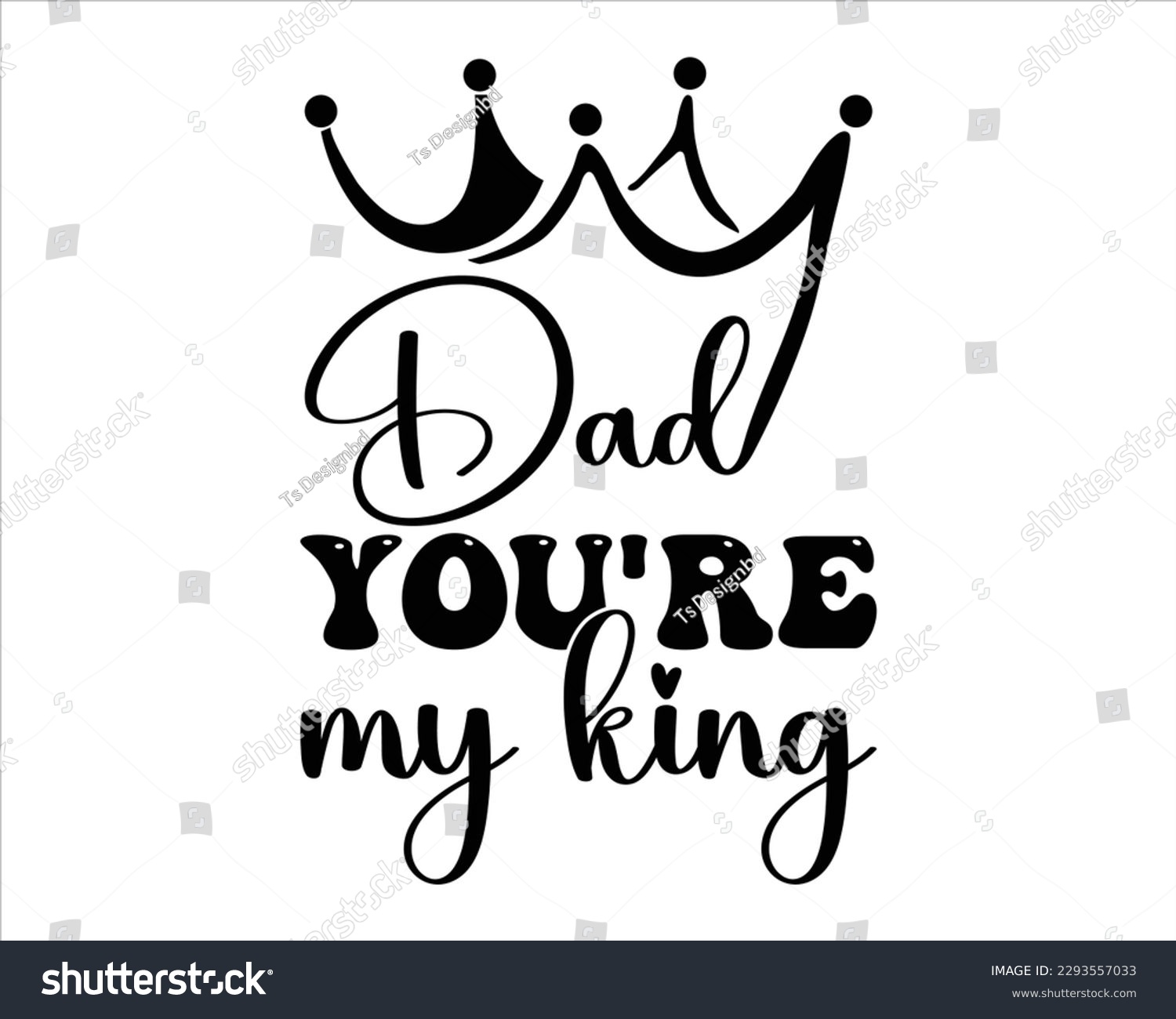 SVG of Dad you're My King Retro svg Design,Dad quotes t shirt designs ,Quotes about Dad, Father cut files,Fathers Day T shirt Design,dad quotes SVG svg