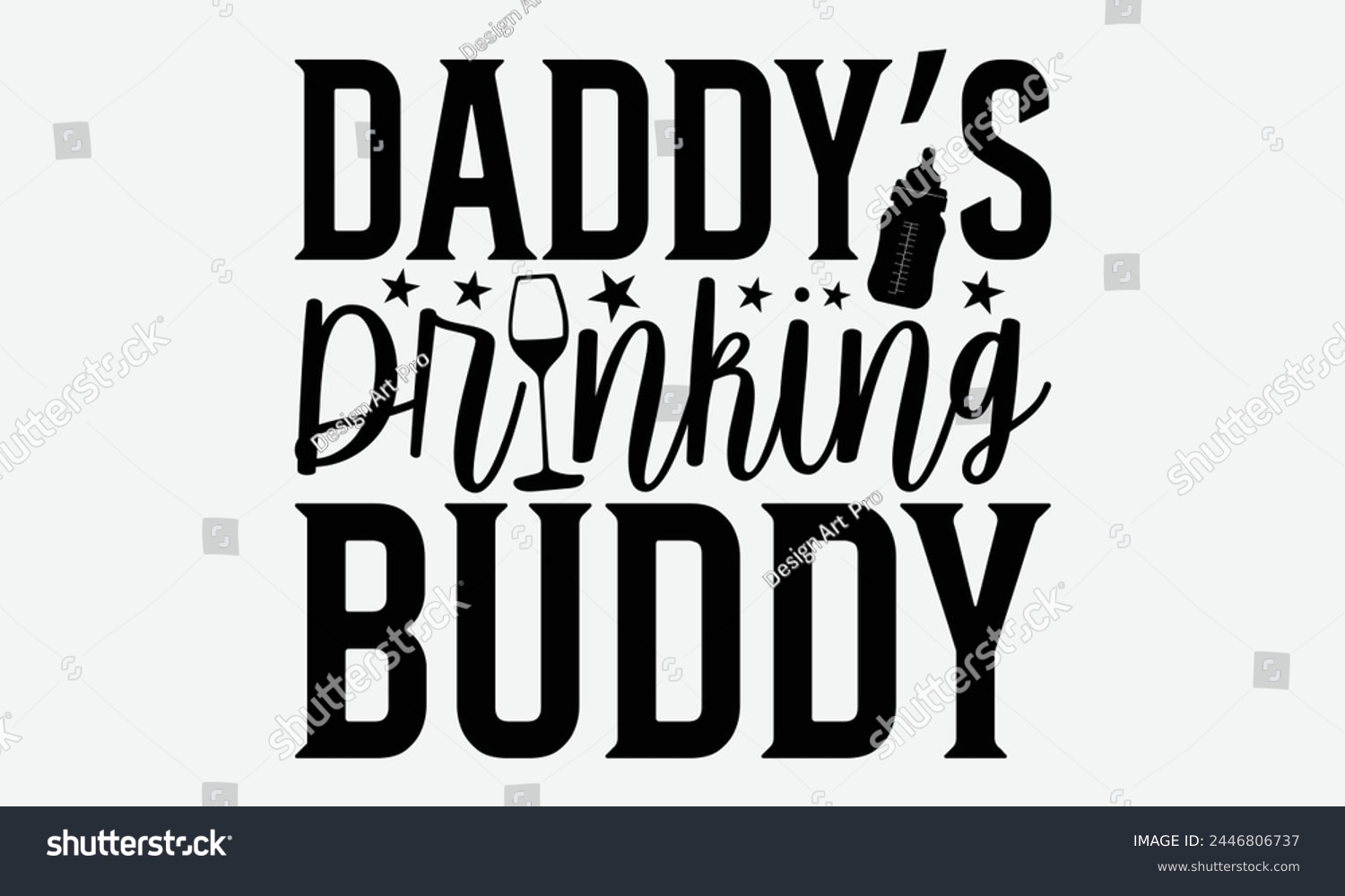 SVG of Daddy’s Drinking Buddy - Baby Typography T-Shirt Designs, Inspirational Calligraphy Decorations, Hand Drawn Lettering Phrase, Calligraphy Vector Illustration, For Poster, Wall, Banner. svg