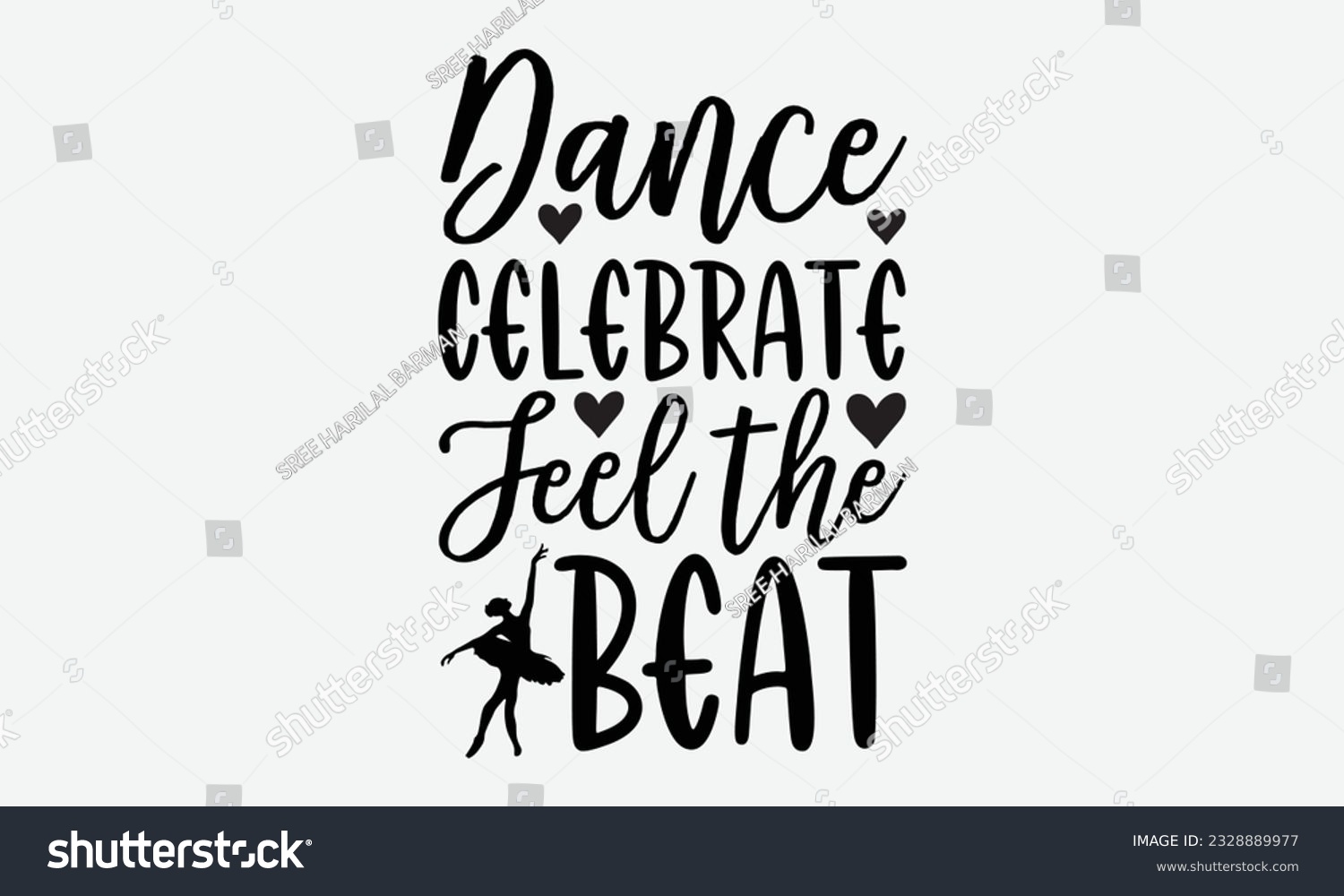 SVG of Dance Celebrate Feel the Beat - svg typography t-shirt design, Hand-drawn lettering phrase, SVG t-shirt design, Calligraphy t-shirt design, White background, Handwritten vector. eps 10. svg