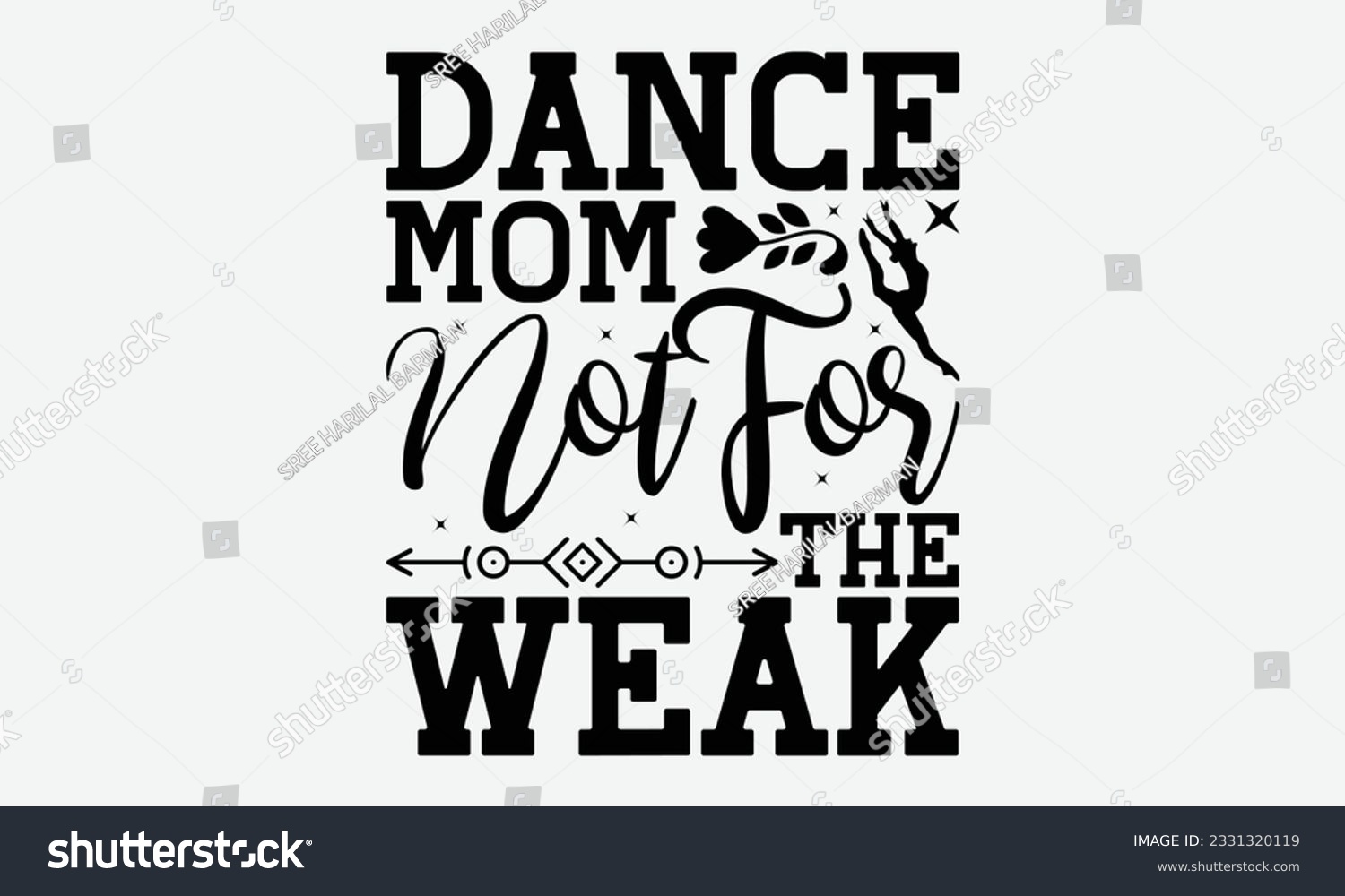 SVG of Dance Mom Not For The Weak - Dancing svg typography t-shirt design, Hand-drawn lettering phrase, SVG t-shirt design, Calligraphy t-shirt design, White background, Handwritten vector. eps 10. svg