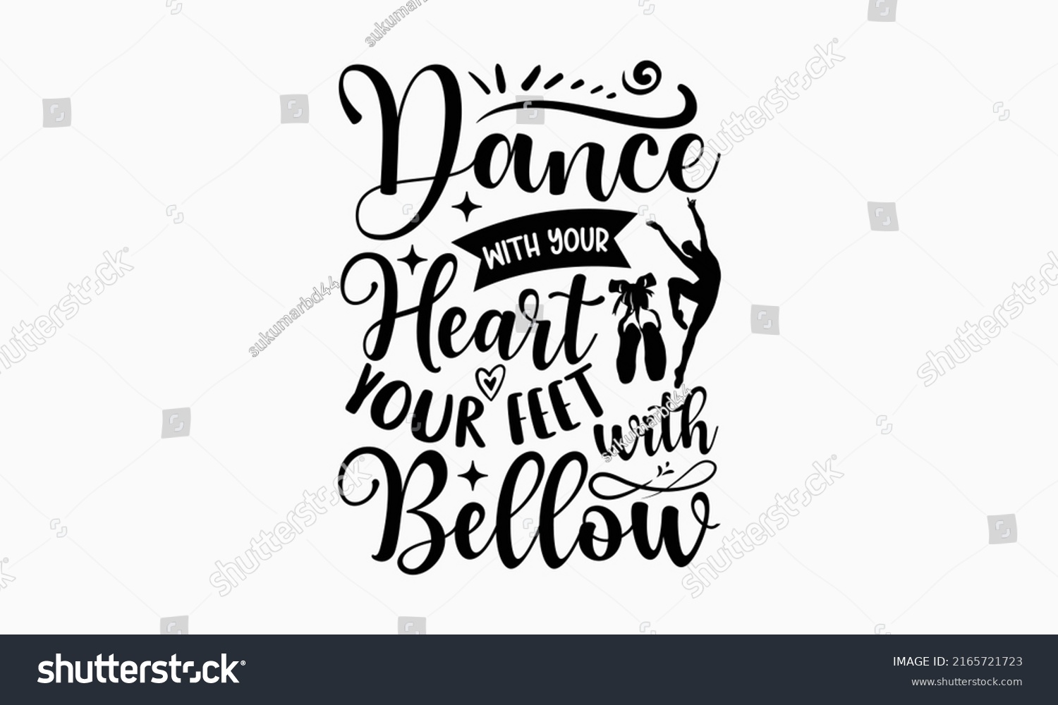 SVG of Dance with your heart your feet with bellow - Ballet t shirt design, SVG Files for Cutting, Handmade calligraphy vector illustration, Hand written vector sign, EPS svg