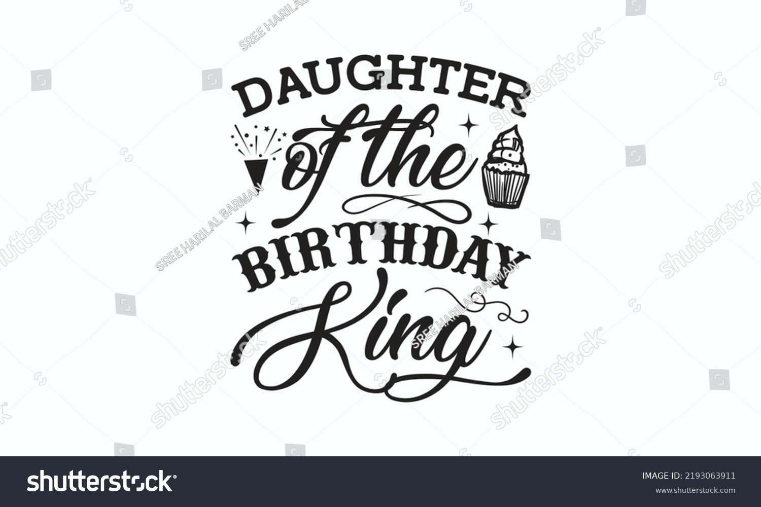 SVG of Daughter of the birthday king - Birthday SVG Digest typographic vector design for greeting cards, Birthday cards, Good for scrapbooking, posters, templet, textiles, gifts, and wedding sets. design.  svg