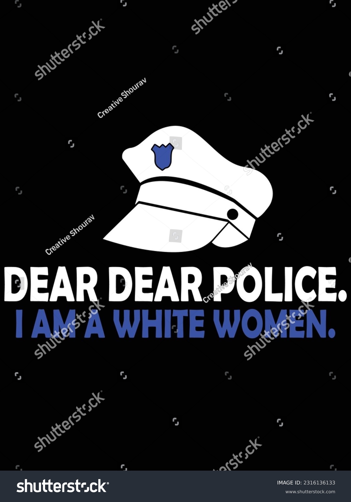 SVG of Dear dear police I am a white women vector art design, eps file. design file for t-shirt. SVG, EPS cuttable design file svg