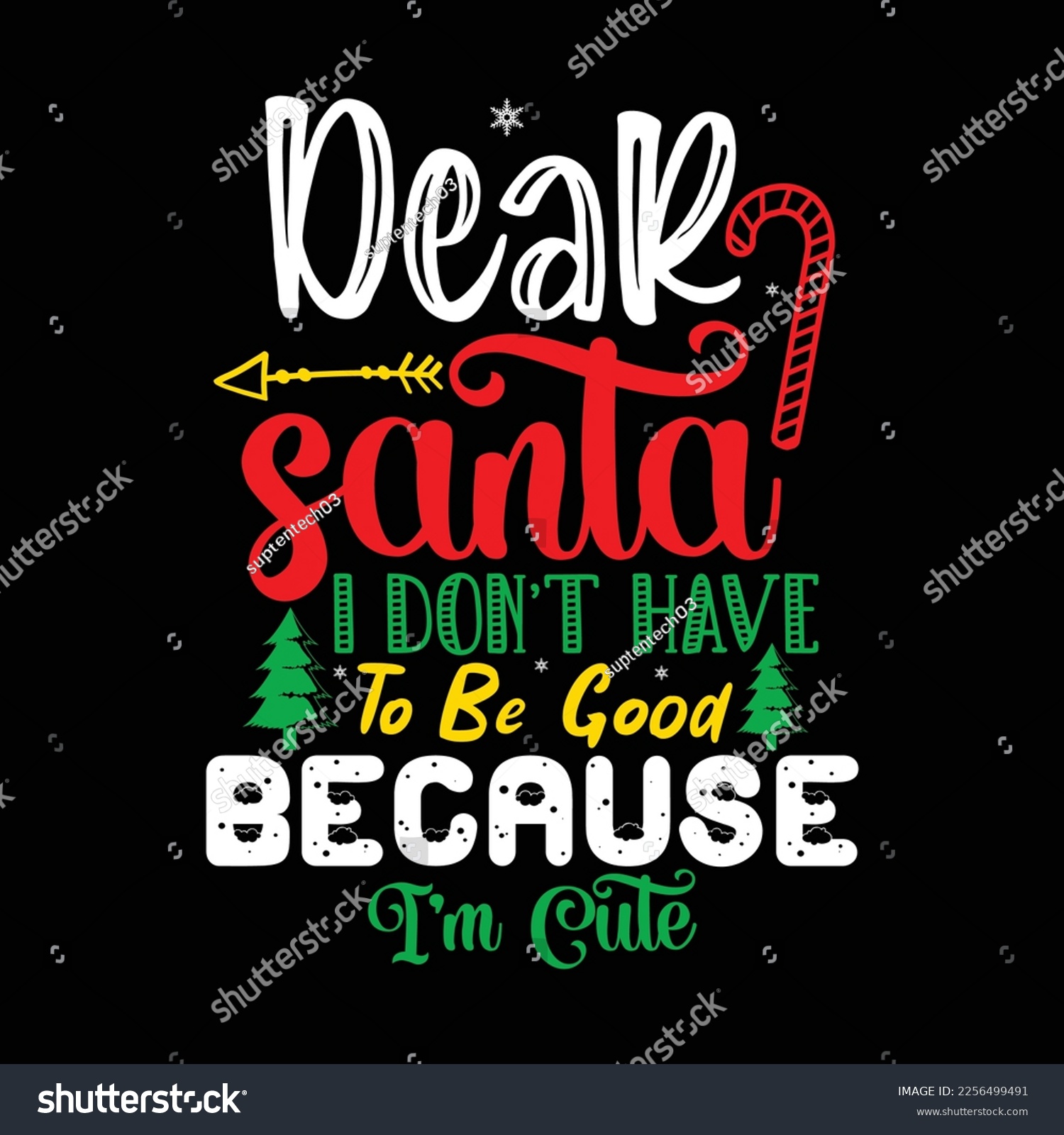 SVG of Dear Santa I Don't Have To Be Good Because I'm Cute,  Merry Christmas shirts Print Template, Xmas Ugly Snow Santa Clouse New Year Holiday Candy Santa Hat vector illustration for Christmas hand Lettere svg