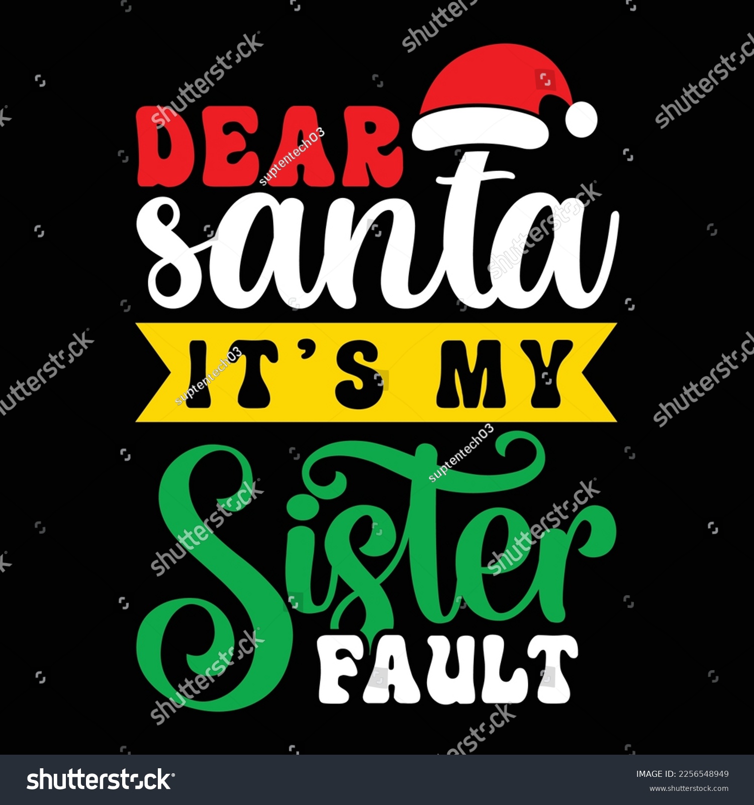 SVG of Dear Santa It's My Sister Fault, Merry Christmas shirts Print Template, Xmas Ugly Snow Santa Clouse New Year Holiday Candy Santa Hat vector illustration for Christmas hand lettered svg