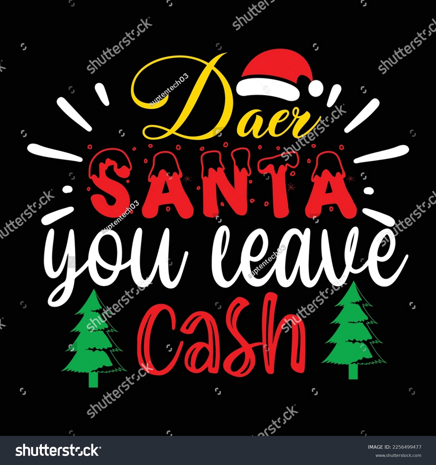 SVG of Dear Santa You Leave Cash, Merry Christmas shirts Print Template, Xmas Ugly Snow Santa Clouse New Year Holiday Candy Santa Hat vector illustration for Christmas hand lettered svg