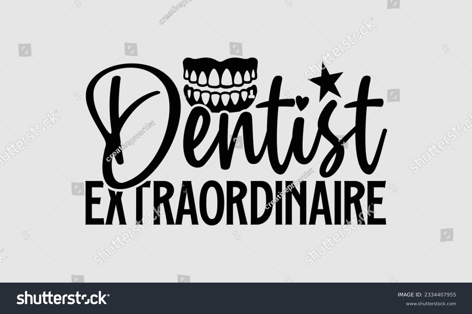 SVG of Dentist Extraordinaire- Dentist t-shirt design, Calligraphy graphic design, eps, svg Files for Cutting, greeting card template with typography text white background. svg