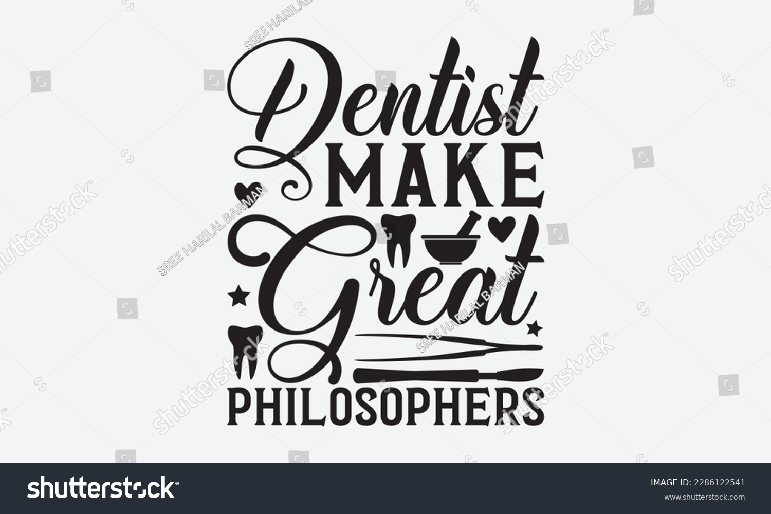 SVG of Dentist Make Great  Philosophers - Dentist T-shirt Design, Conceptual handwritten phrase craft SVG hand-lettered, Handmade calligraphy vector illustration, template, greeting cards, mugs, brochures, p svg