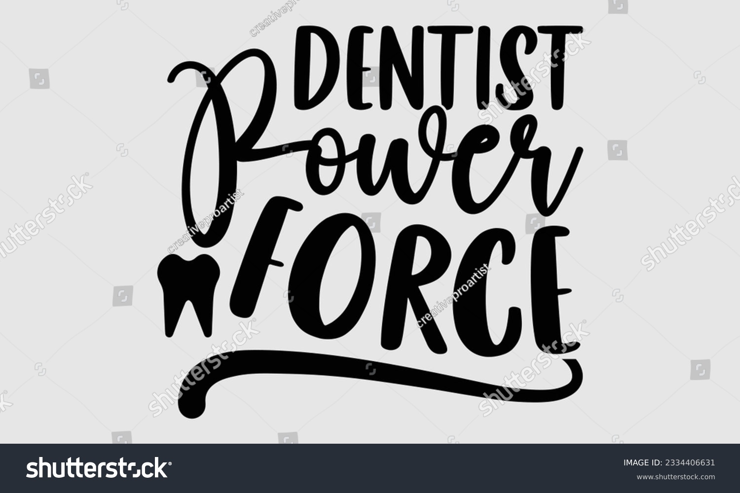 SVG of Dentist Power Force- Dentist t-shirt design, Hand drawn lettering phrase isolated on white background, Illustration  SVG template for prints and bags, posters, cards, EPS svg