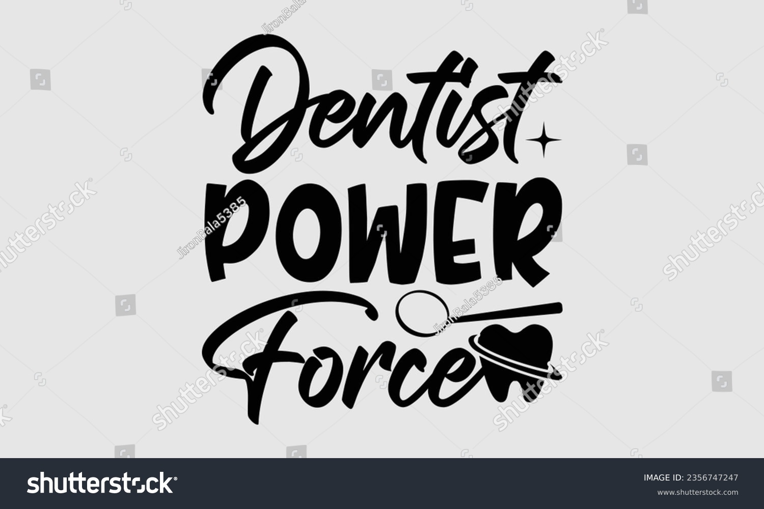 SVG of Dentist Power Force - Dentist t-shirt design, typography t-shirt design, For stickers, Templet, mugs, etc. Vector EPS Editable Files.
 svg