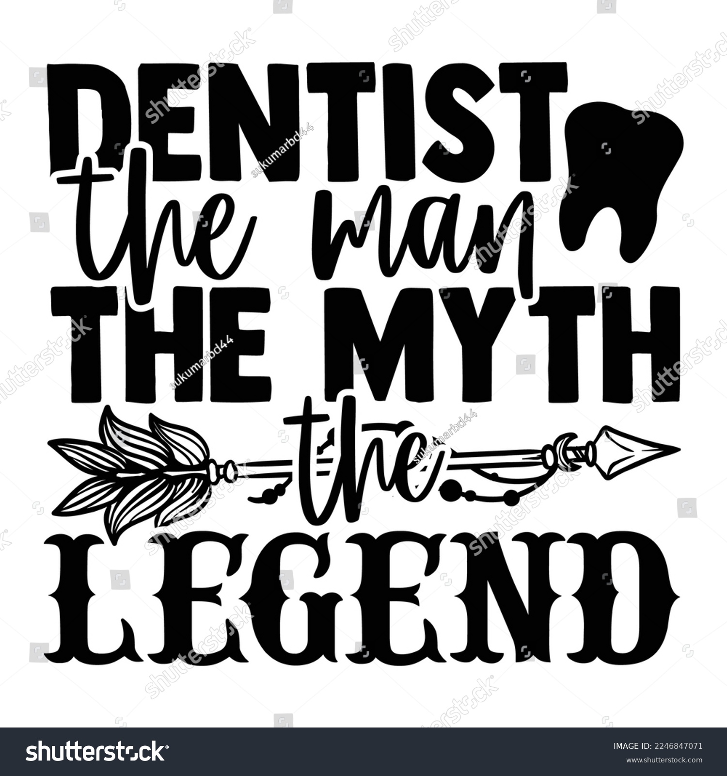 SVG of Dentist The Man The Myth The Legend - Dentist T-shirt Design, Conceptual handwritten phrase craft SVG hand lettered, Handmade calligraphy vector illustration, or Cutting Machine, Silhouette Cameo, Cri svg