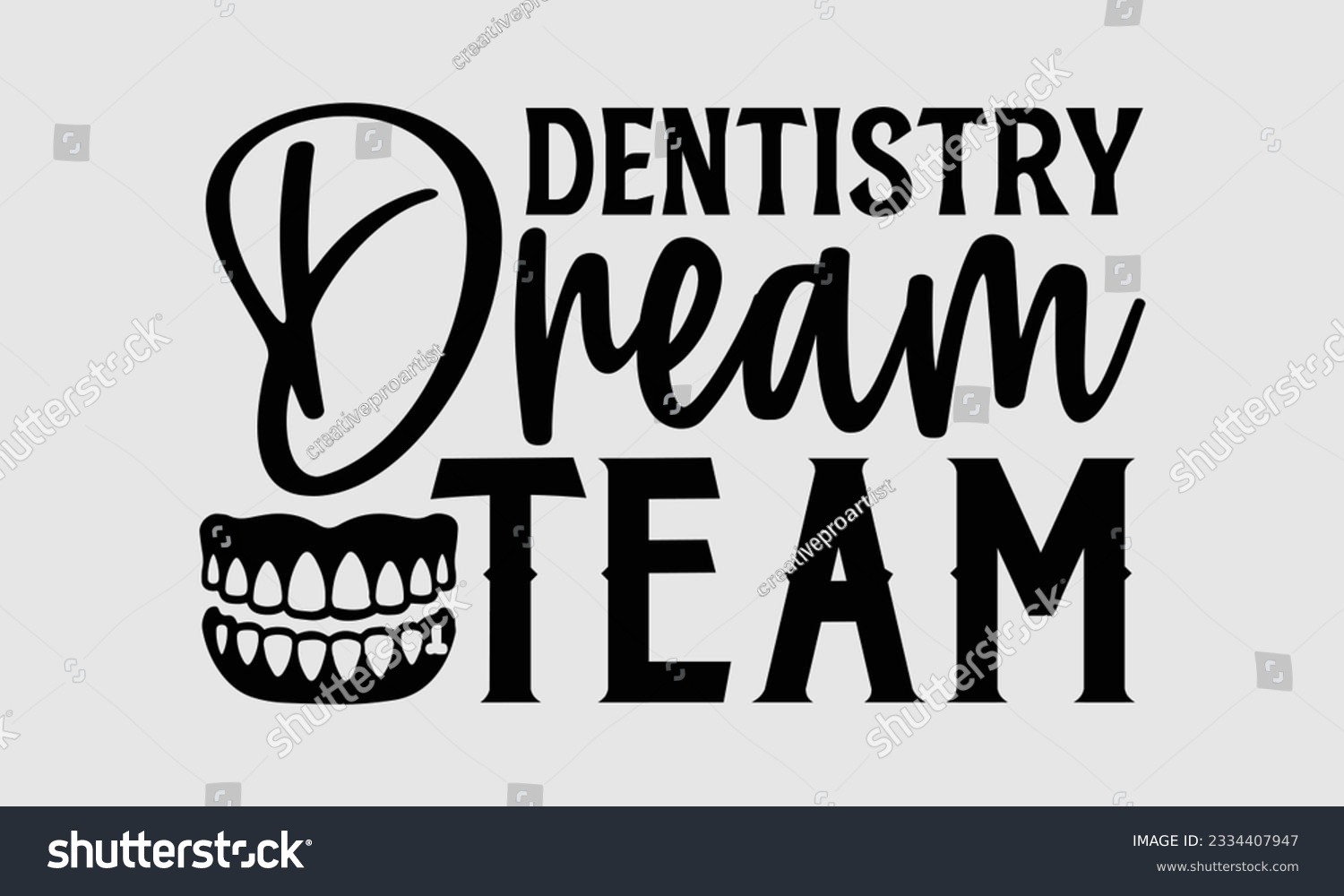 SVG of Dentistry Dream Team- Dentist t-shirt design, Calligraphy graphic design, eps, svg Files for Cutting, greeting card template with typography text white background. svg