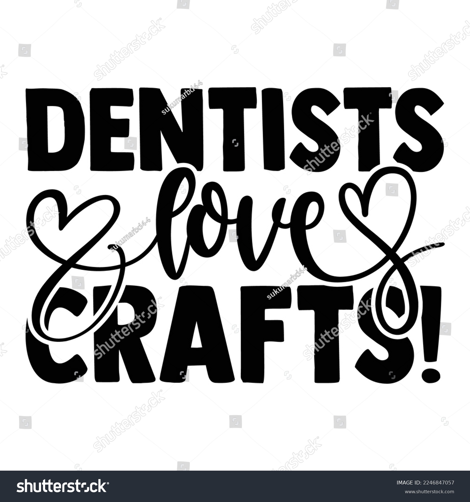 SVG of Dentists Love Crafts! - Dentist T-shirt Design, Conceptual handwritten phrase svg calligraphic, Hand drawn lettering phrase isolated on white background, for Cutting Machine, Silhouette Cameo, Cricut svg
