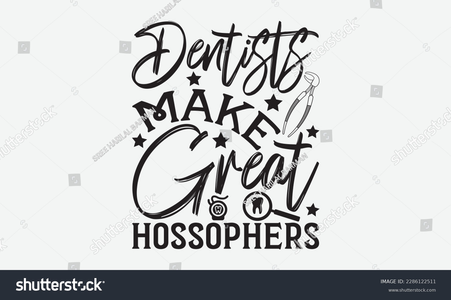 SVG of Dentists Make Great Hossophers - Dentist T-shirt Design, Conceptual handwritten phrase craft SVG hand-lettered, Handmade calligraphy vector illustration, template, greeting cards, mugs, brochures, pos svg