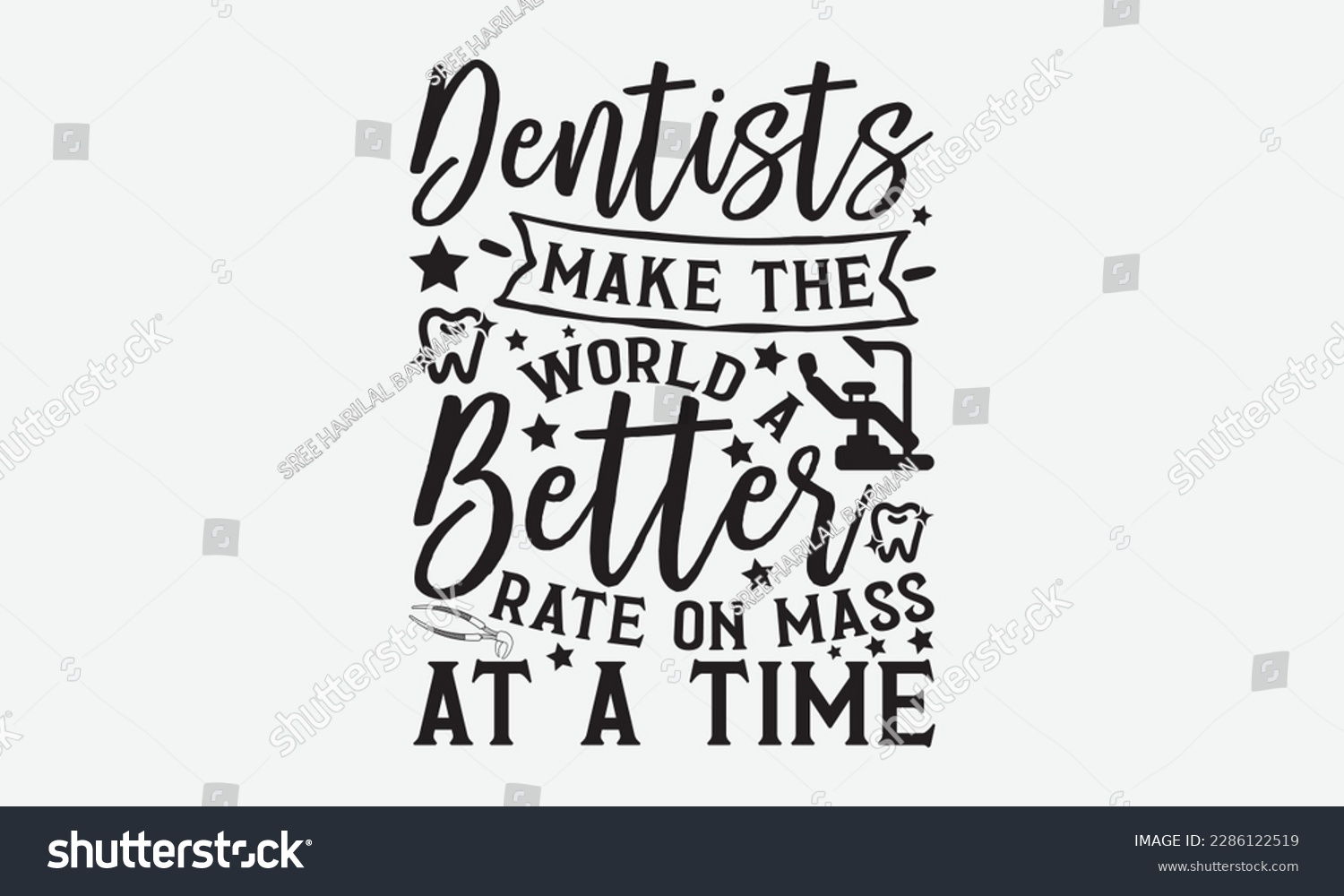 SVG of Dentists Make The World A Better Rate On Mass At A Time - Dentist T-shirt Design, Conceptual handwritten phrase craft SVG hand-lettered, Handmade calligraphy vector illustration, template, greeting ca svg