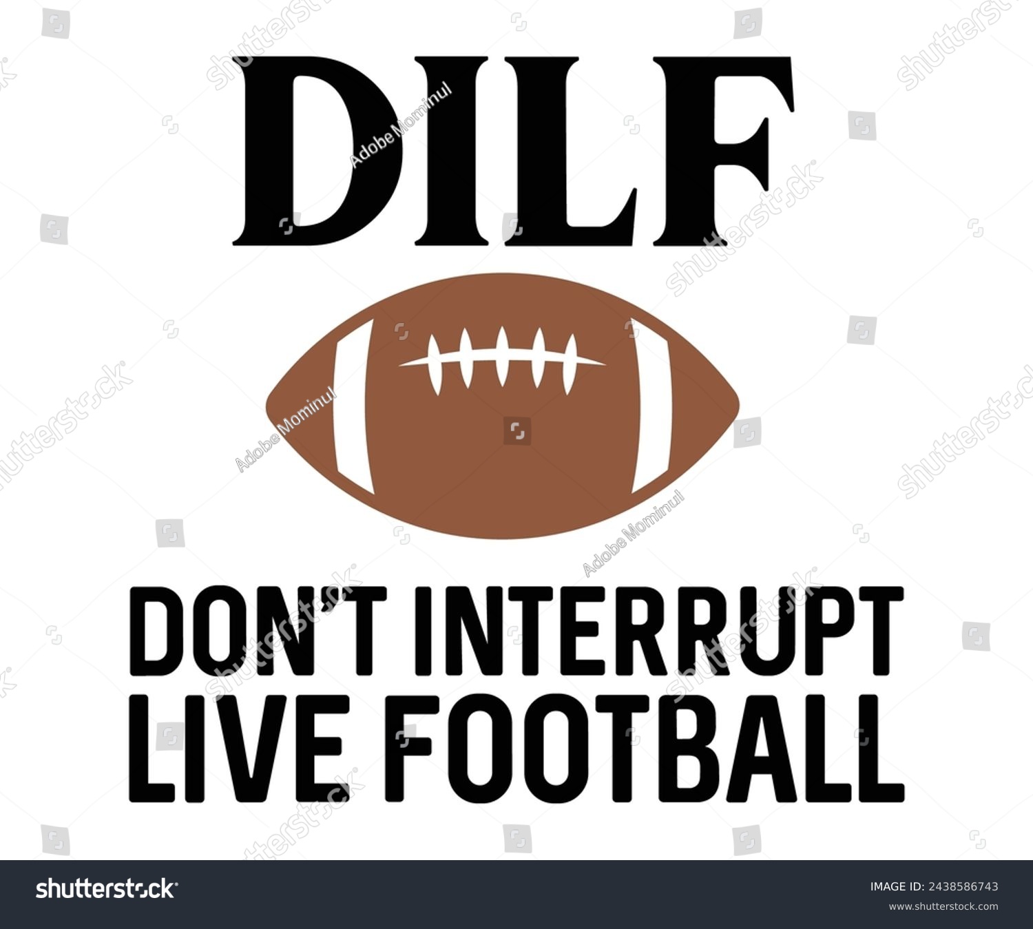SVG of DILF Don't Interrupt Live Football Svg,Football Svg,Football Player Svg,Game Day Shirt,Football Quotes Svg,American Football Svg,Soccer Svg,Cut File,Commercial use svg