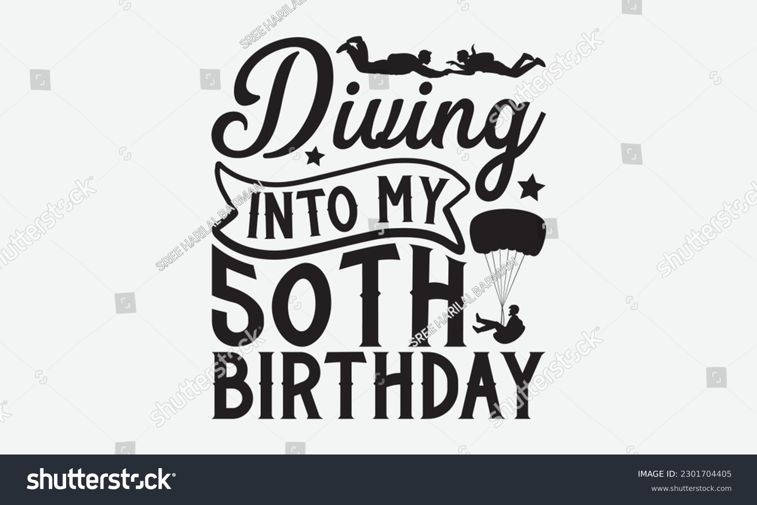 SVG of Diving Into My 50Th Birthday - Skydiving svg typography T-shirt Design, Hand-drawn lettering phrases, Stickers, Templates, and Mugs. Vector files are editable. EPS 10. svg