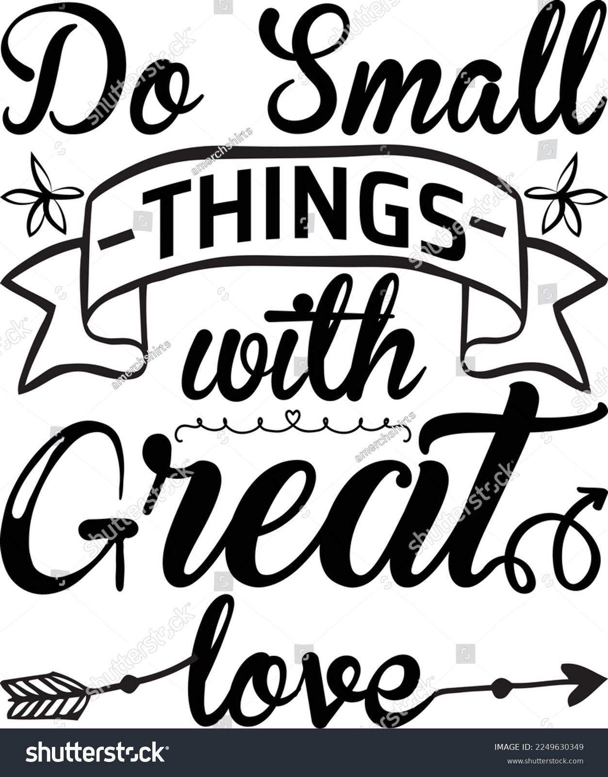 SVG of Do small things with great love, Inspirational t shirt, Motivational SVG, Motivation, Motivational SVG Bundle, Inspirational SVG, Positive SVG, Cut File, T-Shirts svg