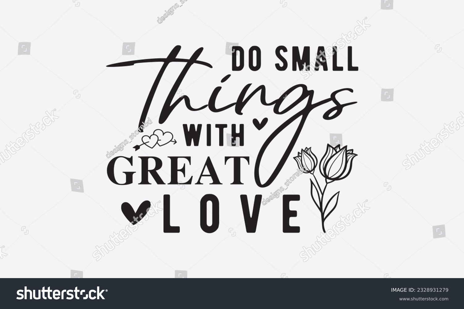 SVG of Do small things with great love svg, Inspirational Quotes Bundle Svg, Motivational Svg Bundle, Writer svg typography t-shirt design, Hand Lettered,Silhouette, Cameo, Png, Eps, Dxf, Cricut Cut Files svg
