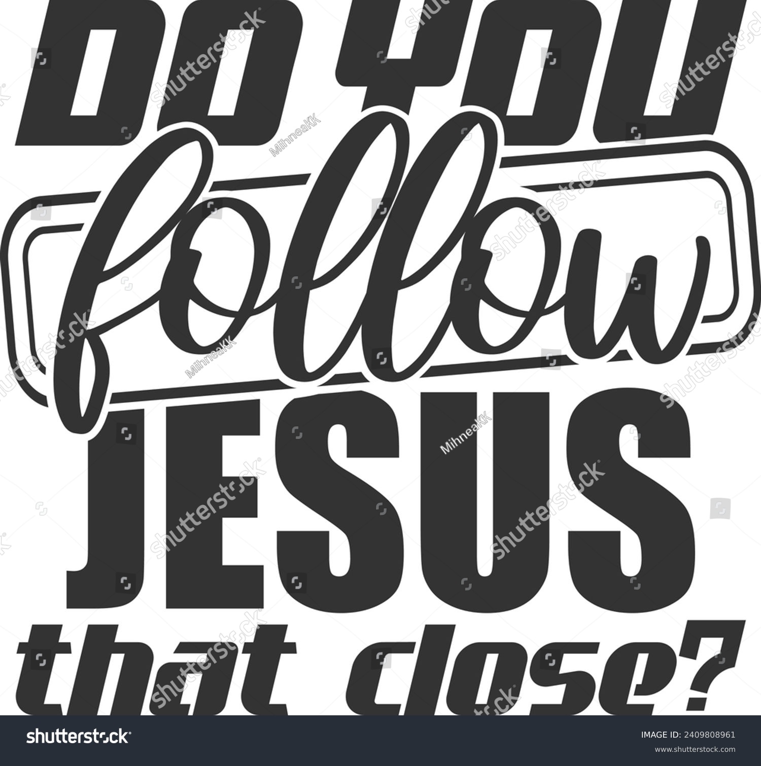 SVG of Do You Follow Jesus That Close? - Funny Car Sticker svg