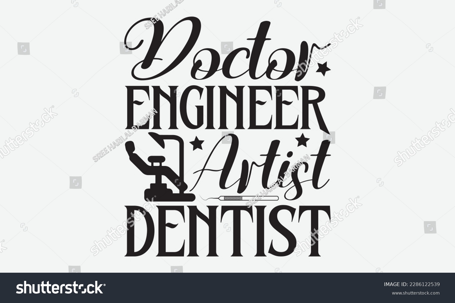 SVG of Doctor Engineer Artist Dentist - Dentist T-shirt Design, Conceptual handwritten phrase craft SVG hand-lettered, Handmade calligraphy vector illustration, template, greeting cards, mugs, brochures, pos svg