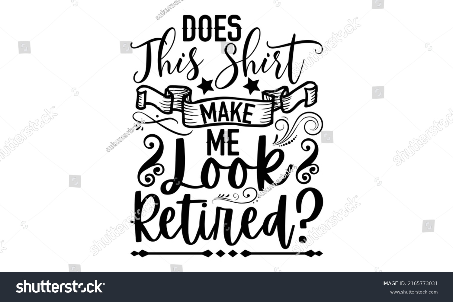 SVG of Does This Shirt Make Me Look Retired? - Retirement t shirt design, Hand drawn lettering phrase, Calligraphy graphic design, SVG Files for Cutting Cricut and Silhouette svg