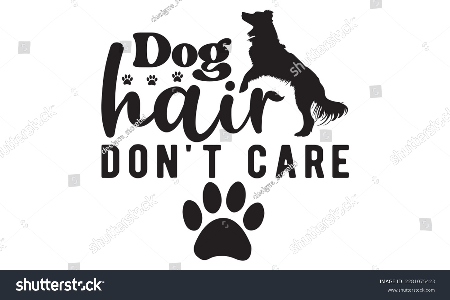 SVG of Dog hair don't care svg ,dog SVG Bundle, dog SVG design bundle and  t-shirt design, Funny Dog Quotes SVG Designs and cut files, fur mom, animal design, animal lover svg