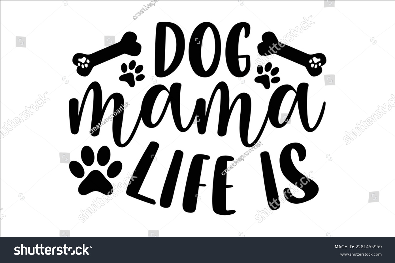 SVG of Dog mama life is- Boxer Dog T- shirt design, Hand drawn lettering phrase, for Cutting Machine, Silhouette Cameo, Cricut eps, svg Files for Cutting, EPS 10 svg